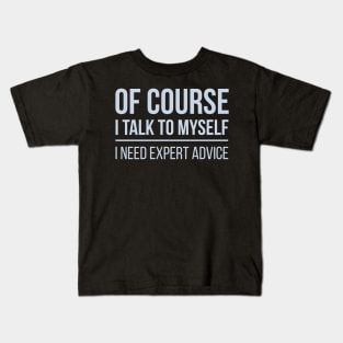 Developer Of Course I Talk To Myself Kids T-Shirt